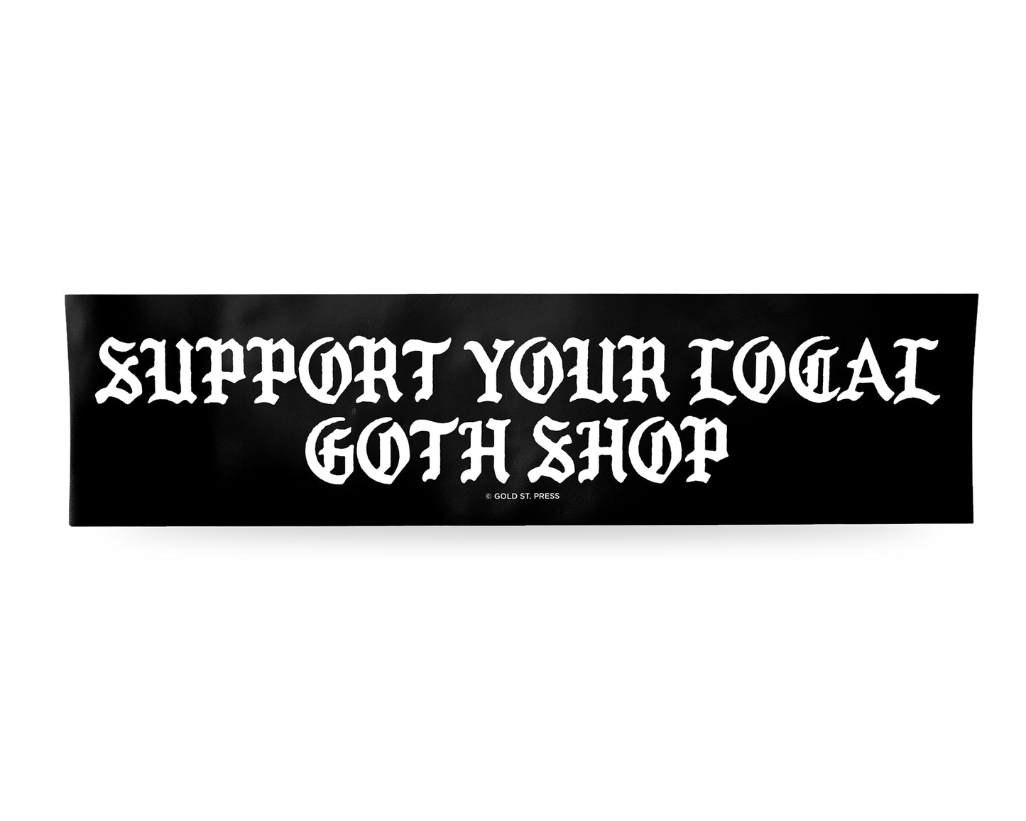 Support Your Local Goth Shop Bumper Sticker