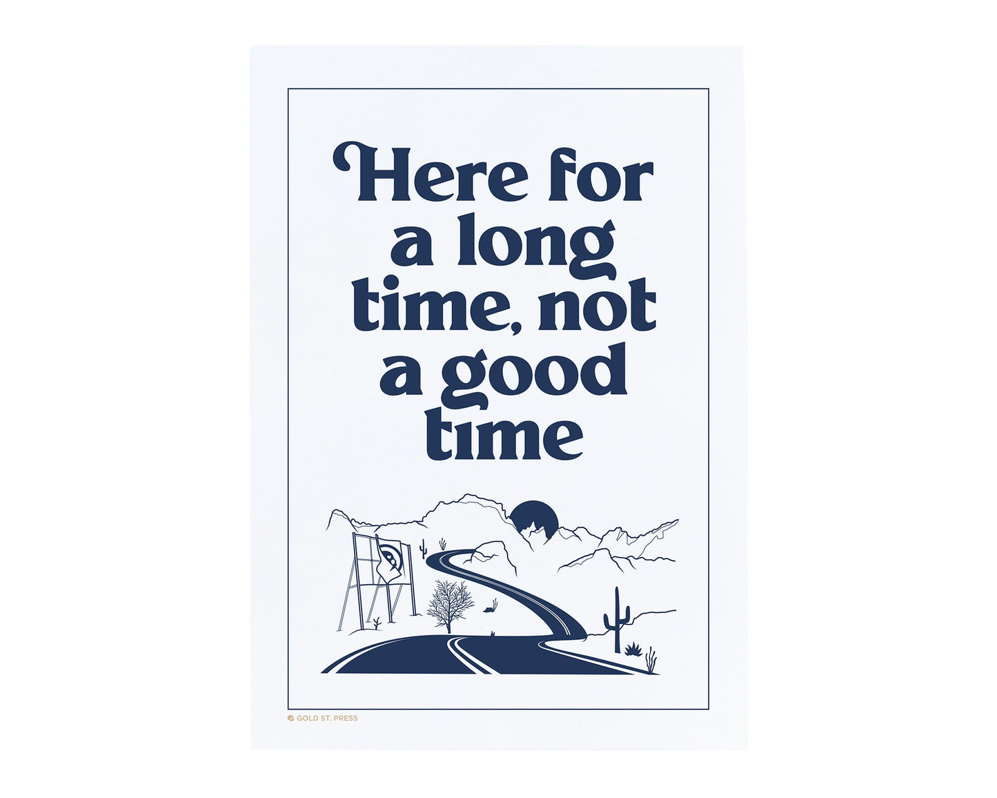 Long Time Not A Good Time Art Print