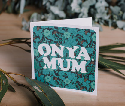 Onya Mum Greeting Card