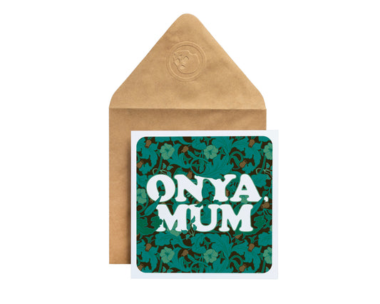 Onya Mum Greeting Card