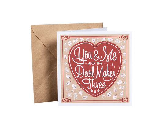 You & Me & The Devil Makes Three Greeting Card